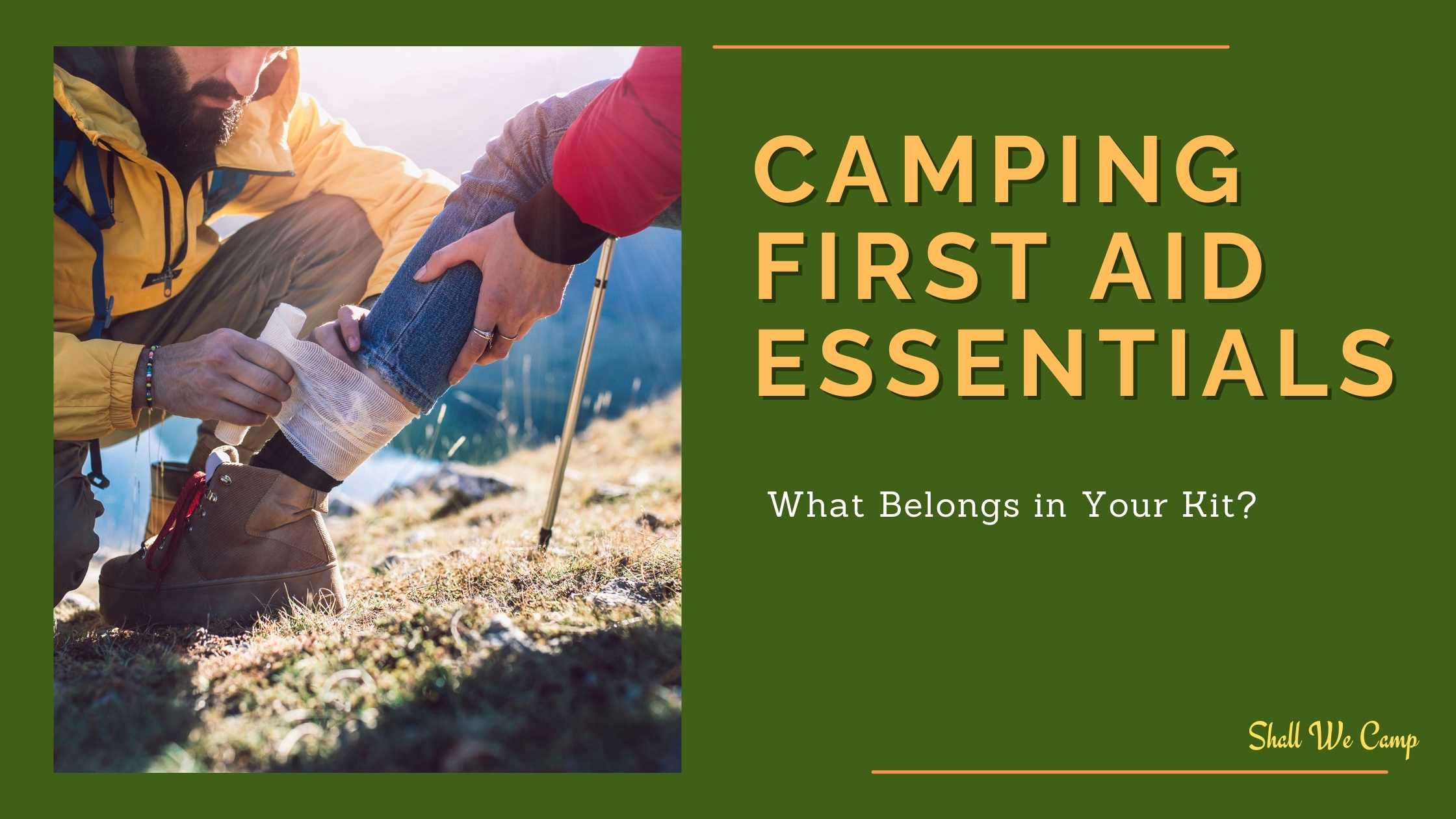 Camping First Aid Essentials What Belongs in Your Kit? Shall We Camp