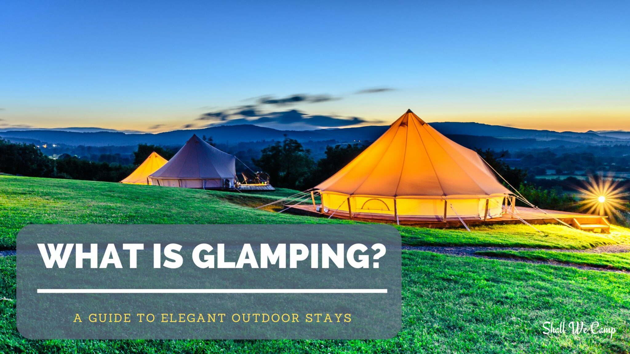 What is Glamping? A Beginner’s Guide to Elegant Outdoor Stays